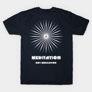 Meditation Not Medication - On the Back of T-Shirt